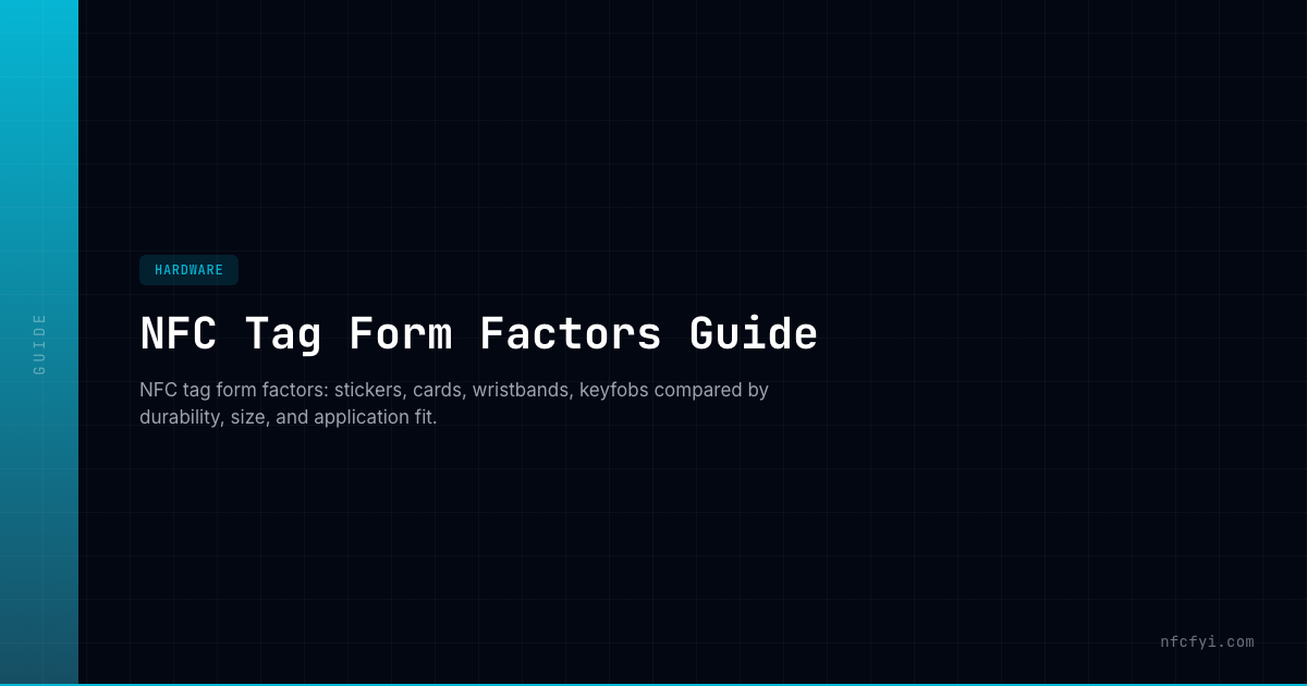 NFC Tag Form Factors Guide — NFCFYI